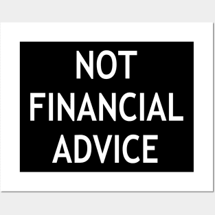 Not Financial Advice Posters and Art